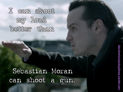 â€œI can shoot my load better than Sebastian Moran can shoot