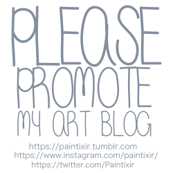 paintixir: Hey guys, can you do me a favor please? Can someone promote my art blog by reblogging this post? If you reblog this post, then this will mean ALOT to me. I will be grateful if you help me with promoting my blog. Watch me improve and experimenti