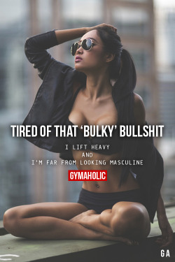 gymaaholic:  Tired Of That ‘Bulky’ BullshitI lift heavy and