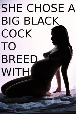 mhardybbc:  SHE CHOSE A BIG BLACK COCK TO BREED WITH