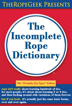 thebeautyofrope:  The Incomplete Rope Dictionary.  all text,