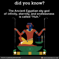 did-you-kno:  The Ancient Egyptian sky god of infinity, eternity,
