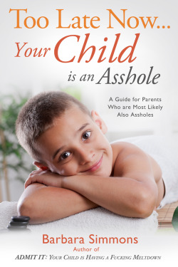waterking:  liartownusa:  Too Late Now… Your Child is an Asshole
