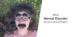 playbuzzez:  What Mental Disorder do you kind of have?     