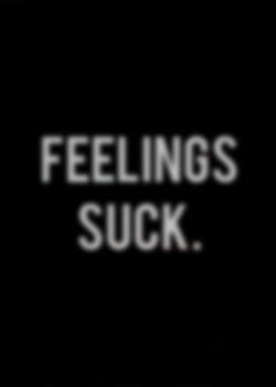 feelings-ew:  FEELINGS SUCK. 