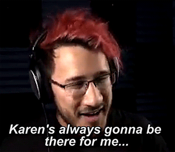 dogiplier:  Karen has a special place in his heart, let’s face it here.