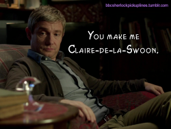 bbcsherlockpickuplines:  â€œYou make me Claire-de-la-Swoon.â€