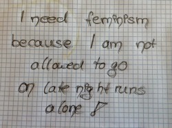 whoneedsfeminism:  I need feminism because I am not allowed to