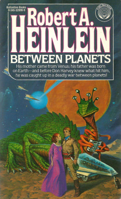 Between Planets, by Robert A. Henlein (Ballantine Books, 1978).From