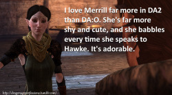 dragonageconfessions:  CONFESSION: I love Merrill far more in