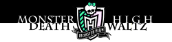 raspbeary:  Monster High: Death Waltz I finally found some time