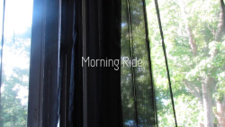 bbyanjou: “Morning Ride.”  Intimate morning doing intimate