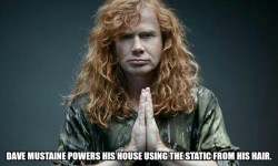 factsaboutdave:  Dave Mustaine powers his house using the static