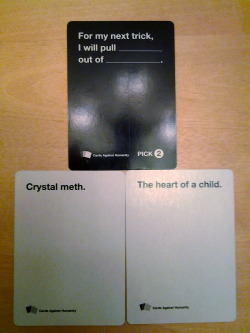 bestofcardsagainsthumanity:  This one’s one of those card combos