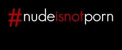   #nudeisnotporn - campaign against silly Facebook’s censorship