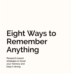 culturenlifestyle:  Eight Ways to Remember Anything by Alex Lickerman