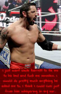 wwewrestlingsexconfessions:  I just want Wade Barrett to tie