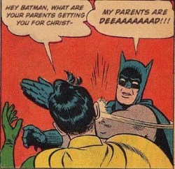overallinsanity:  Insensitive Robin  Nice, Robin. But, you should’ve
