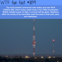 wtf-fun-factss:The most powerful radio station - WTF fun fact