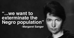 americanninjax: cecaeliawitch:  krismichelle429:   officialclinicescort:  thelonelyconservativememe: All of you out there supporting planned parenthood should really remember what the woman who founded them said…. just saying. Do not stand with PP Oh