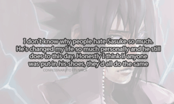 confessanime:  I don’t know why people hate Sasuke so much.