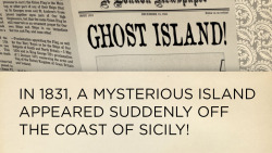 skunkbear:  Here’s a fun story: the ghost island of 1831! It