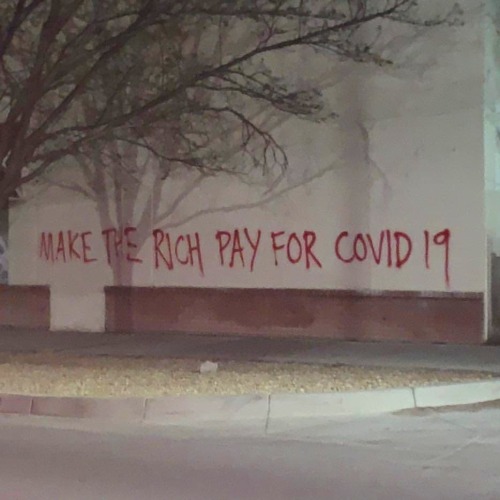 radicalgraff:   “Make the rich pay for COVID 19” Seen in