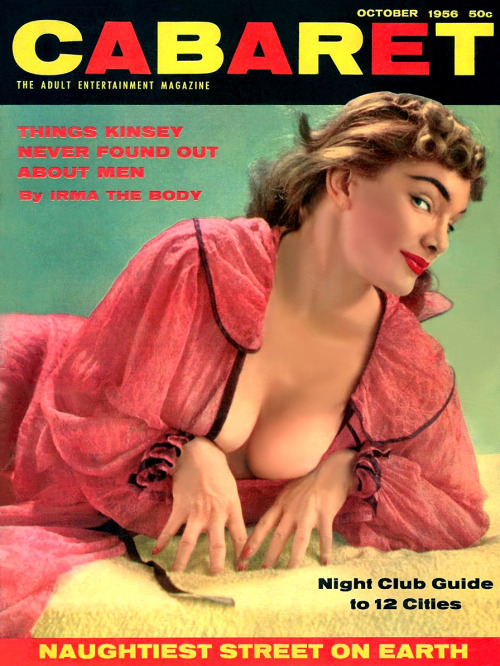 Irma The Body        (aka. Mary Goodneighbor)Featured on the cover of the October ‘56 issue of ‘CABARET’ magazine..