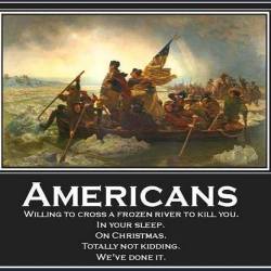 Washington and his troops crossed the Delaware river on December 25 1776, to launch a surprise attack on the Hessian forces in Trenton, New Jersey.  The man had Olympic-calibre cajones??! ;) 