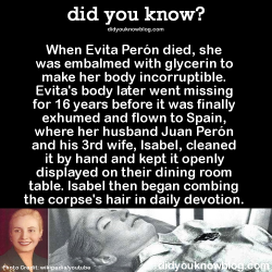 did-you-kno:    Her embalmer, Pedro Ara, was so meticulous that