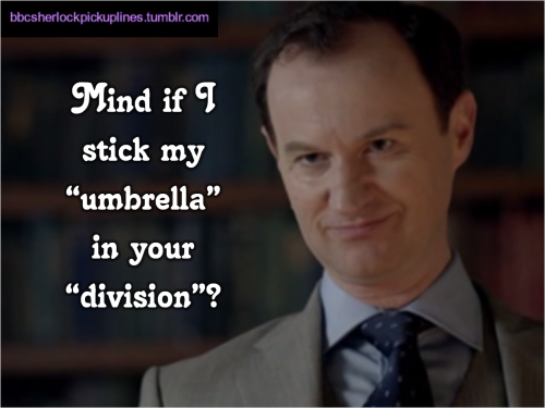 The best of Mycroft’s umbrella, from BBC Sherlock pick-up lines. Mycroft’s Umbrella Week: Day 7.