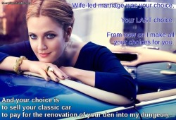 Wife-led marriage was your choice.  Caption Credit: Uxorious