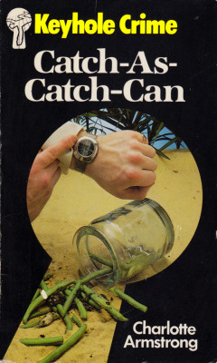 Catch-As-Catch-Can, by Charlotte Armstrong (Keyhole Crime, 1981).From