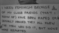 whoneedsfeminism:  I need feminism because 6 of my close friends