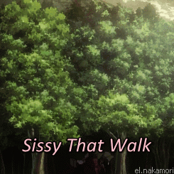 nakamorijuan:  Keep Calm and Sissy That Walk