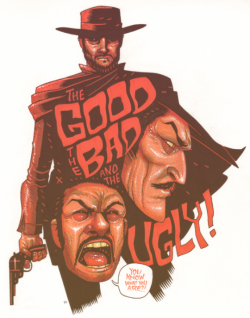 thepostermovement:  The Good The Bad and the Ugly by Dan Hipp