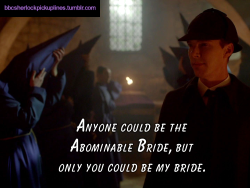 â€œAnyone could be the Abominable Bride, but only you could