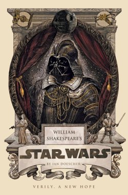 fer1972:  William Shakespeare’s Star Wars by Ian Doescher illustrated