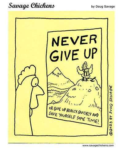 savagechickens:  Never Give Up.And more motivation.