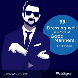 Yup!!! Dressing well is a form of good manners 👊👍😎👍👊😎