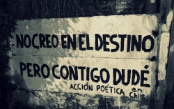 accionpoeticaenchile:  “No creo en el destino pero contigo