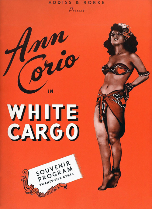 Ann Corio appears on the cover of a souvenir program for a production of the play: “WHITE CARGO”.. The play was a popular vehicle for Burlesque stars hoping to transition to an Acting career.. Both Sherry Britton and Julie Gibson (among others