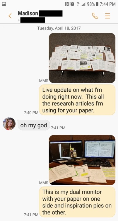Randomly texted Miss Madison this update as I was in the middle of working on her and her boyfriend’s research papers so she could see I was making progress on them. It turns out they were literally in bed fucking as I was busy working on their