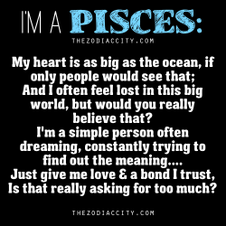 zodiaccity:  “I’m A Pisces!” ….Words from a Pisces.