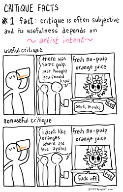 poplitealqueen:  glitchedpuppet:  a comic about critique based