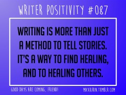 maxkirin:  + DAILY WRITER POSITIVITY +  #087 Writing is more