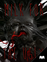 Milk for the Ugly by vesner Follow the link, it is a motion story!