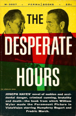 The Desperate Hours, by Joseph Hayes (Perma Books, 1955). From