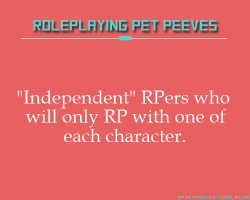 rppetpeeves-blog:  If you wanted exclusivity, you should have
