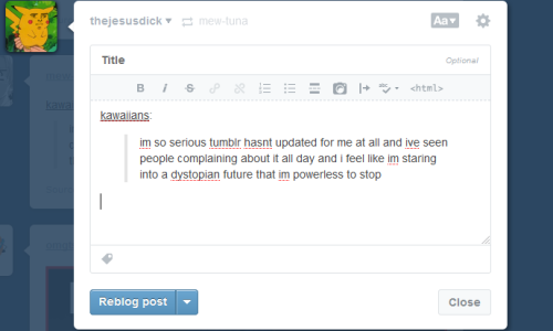 vantas-choice-ass:  kittilumpo:  palebros:  thejesusdick:  okay so is this the update because it fucking sucks and I’m gonna rant about it  they didn’t ask you can’t reblog from someone’s blog now, it takes you back to your dashboard what you’re